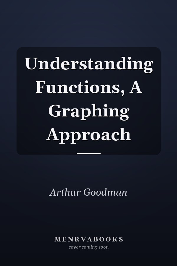Understanding Functions, A Graphing Approach