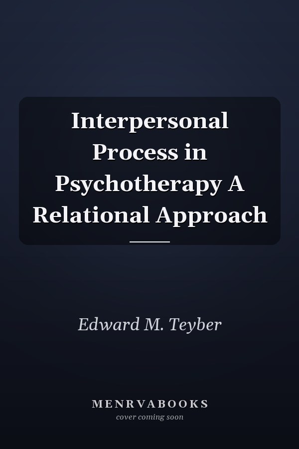 Interpersonal Process in Psychotherapy A Relational Approach