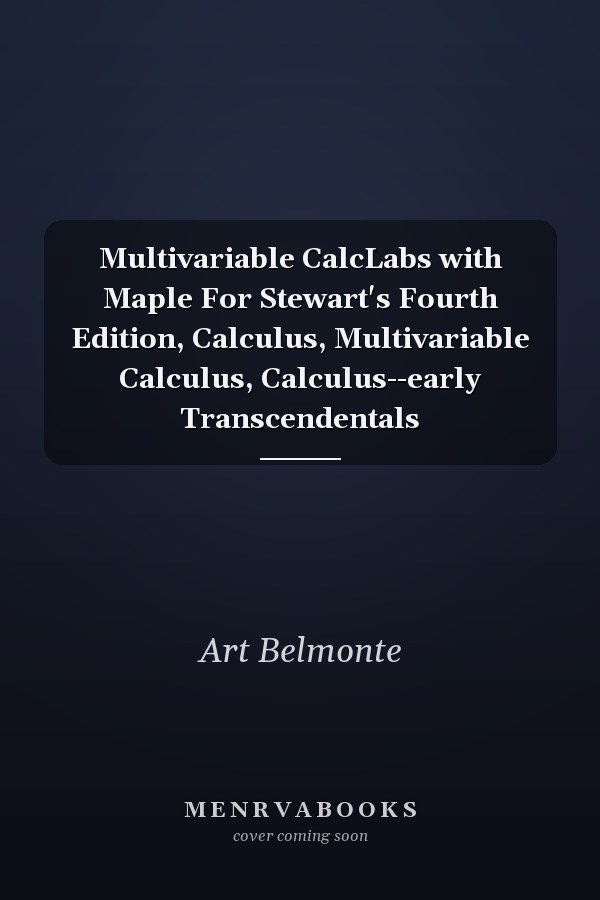 Multivariable CalcLabs with Maple For Stewart's Fourth Edition, Calculus, Multivariable Calculus, Calculus--early Transcendentals