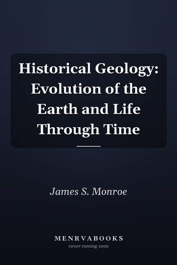 Historical Geology: Evolution of the Earth and Life Through Time