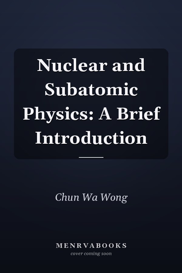 Nuclear and Subatomic Physics: A Brief Introduction