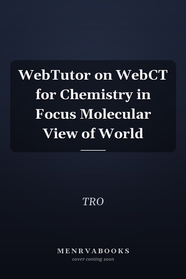 WebTutor on WebCT for Chemistry in Focus Molecular View of World