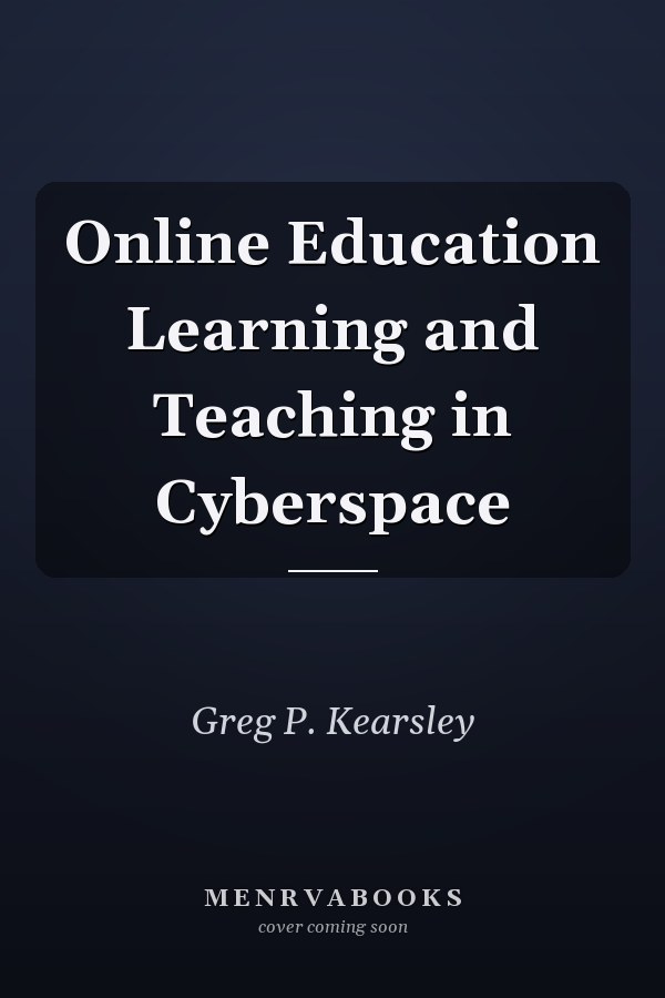 Online Education Learning and Teaching in Cyberspace
