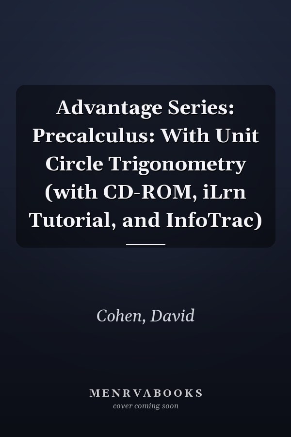 Advantage Series: Precalculus: With Unit Circle Trigonometry (with CD-ROM, iLrn Tutorial, and InfoTrac)