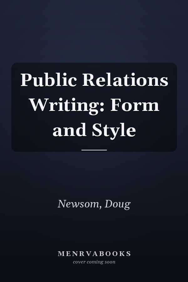 Public Relations Writing: Form and Style