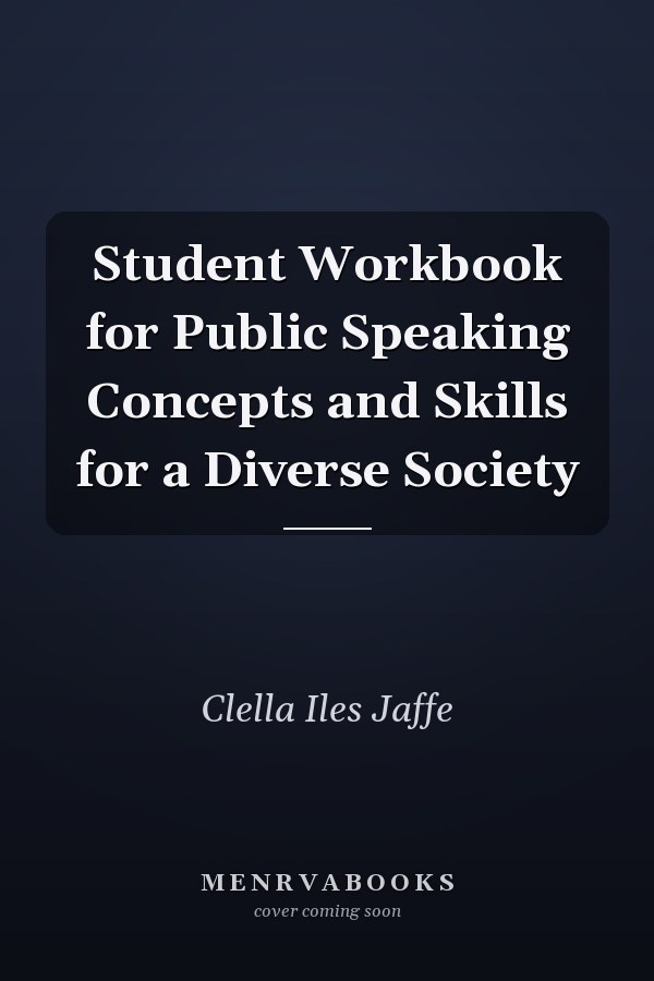 Student Workbook for Public Speaking Concepts and Skills for a Diverse Society