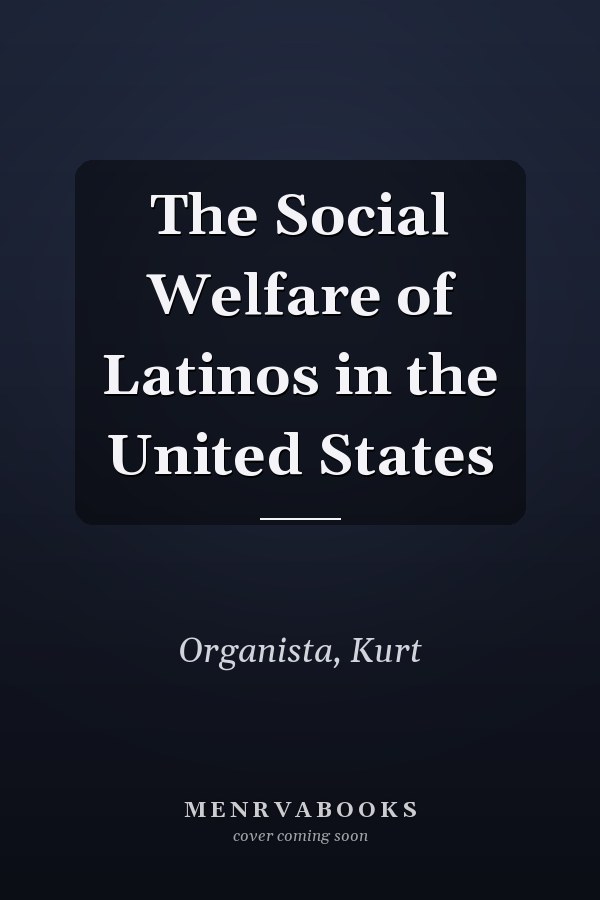 The Social Welfare of Latinos in the United States
