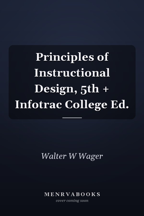 Principles of Instructional Design, 5th + Infotrac College Ed.