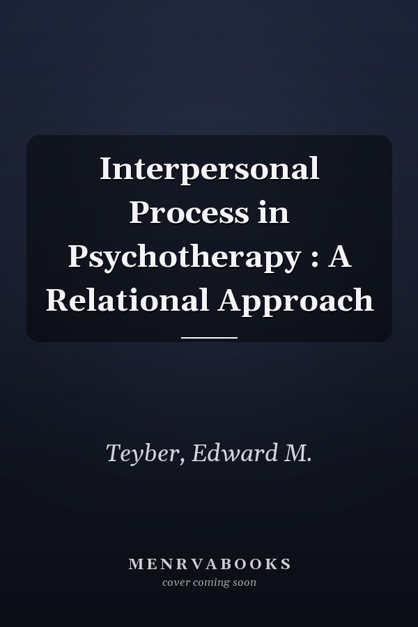 Interpersonal Process in Psychotherapy : A Relational Approach