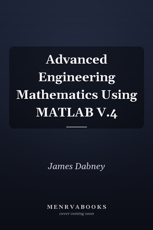 Advanced Engineering Mathematics Using MATLAB V.4
