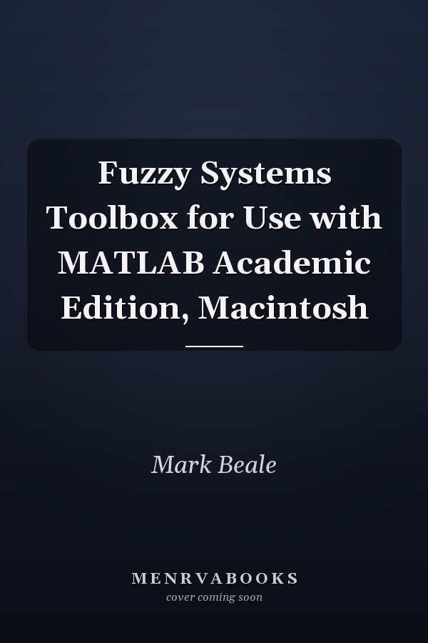Fuzzy Systems Toolbox for Use with MATLAB Academic Edition, Macintosh