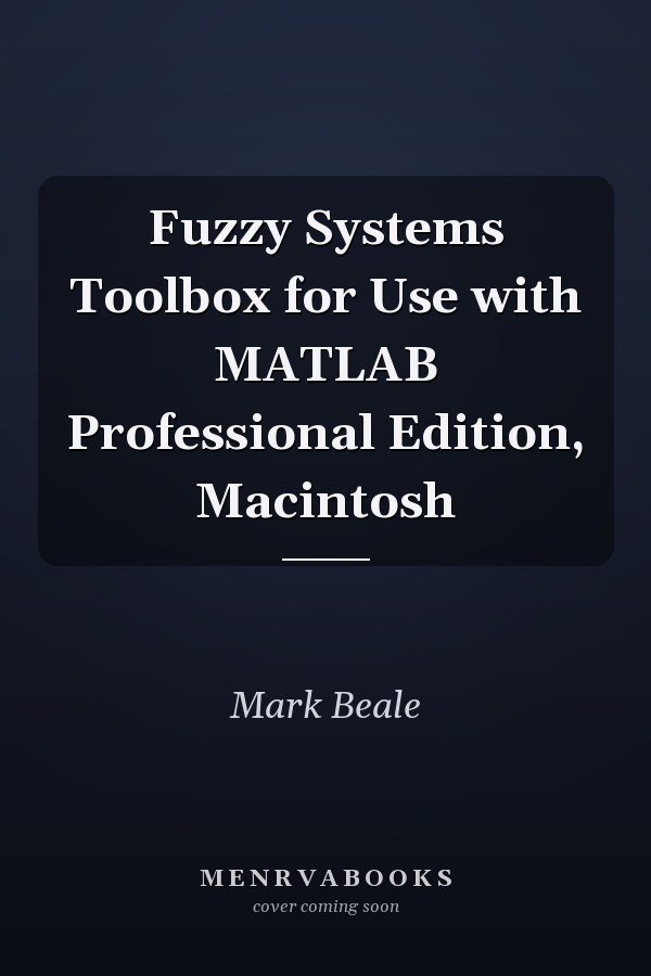 Fuzzy Systems Toolbox for Use with MATLAB Professional Edition, Macintosh