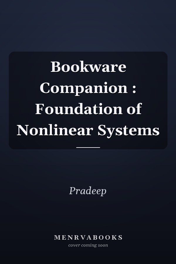 Bookware Companion : Foundation of Nonlinear Systems