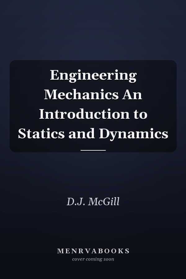 Engineering Mechanics An Introduction to Statics and Dynamics