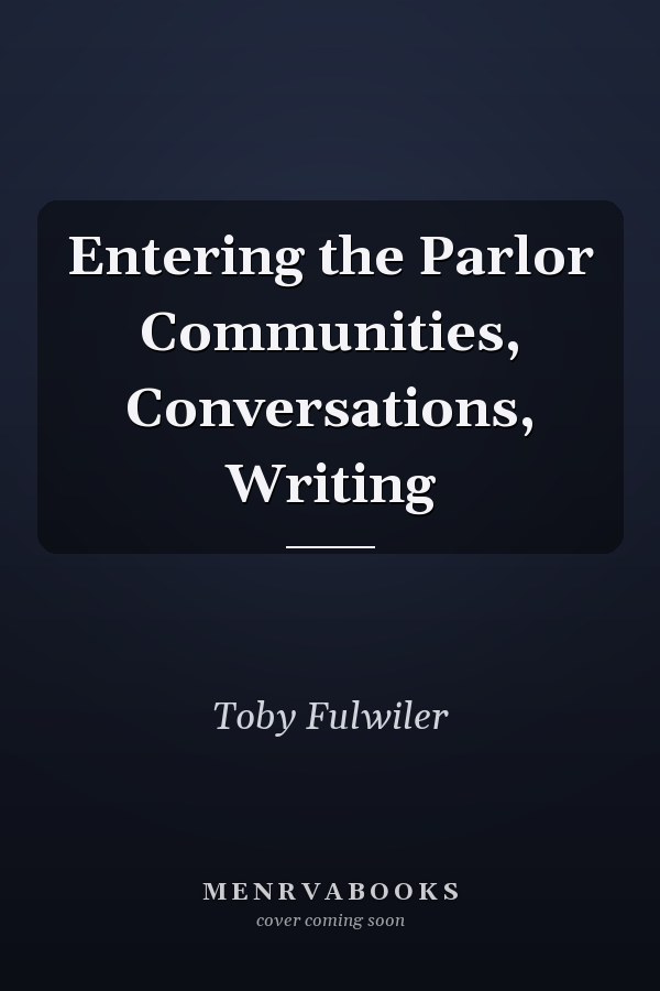 Entering the Parlor Communities, Conversations, Writing