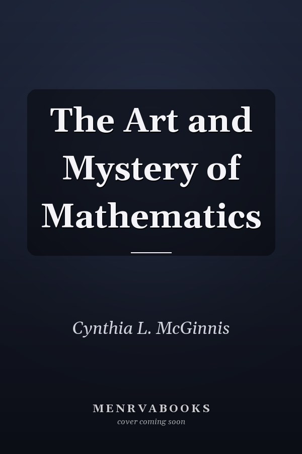 The Art and Mystery of Mathematics