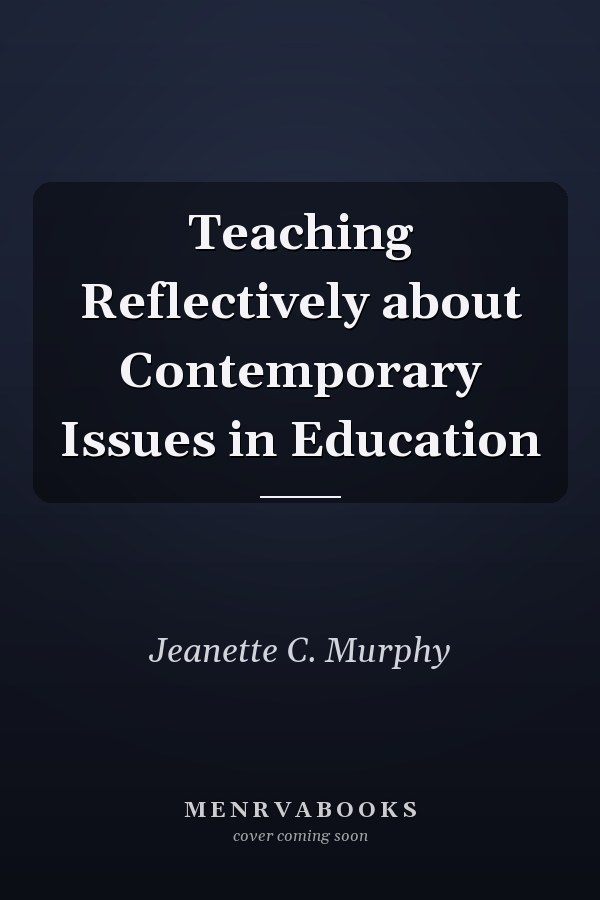 Teaching Reflectively about Contemporary Issues in Education