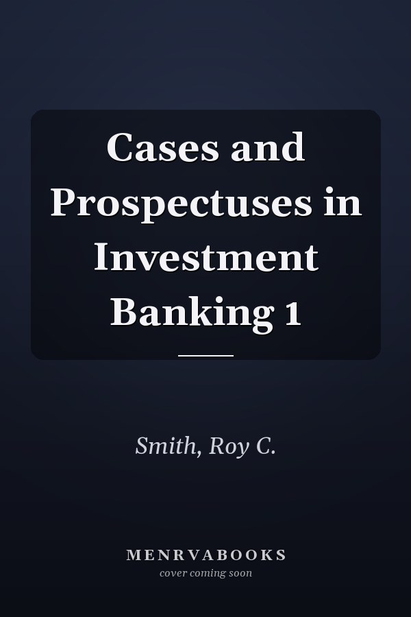 Cases and Prospectuses in Investment Banking 1