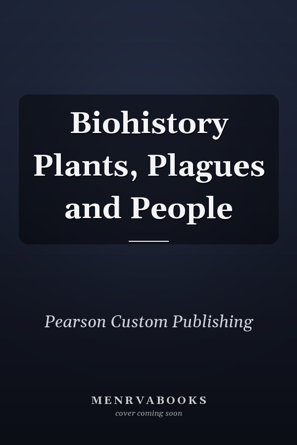 Biohistory Plants, Plagues and People