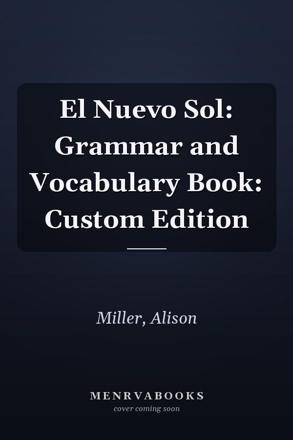 El Nuevo Sol: Grammar and Vocabulary Book: Custom Edition