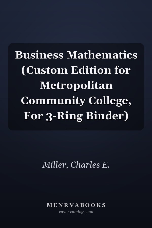 Business Mathematics (Custom Edition for Metropolitan Community College, For 3-Ring Binder)