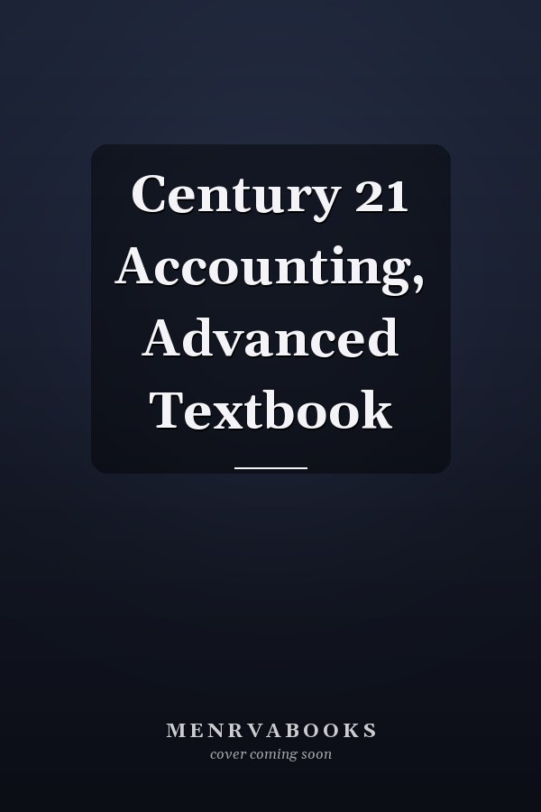 Century 21 Accounting, Advanced Textbook