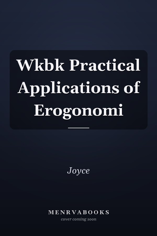Wkbk Practical Applications of Erogonomi
