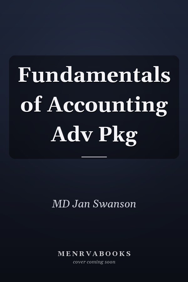 Fundamentals of Accounting Adv Pkg