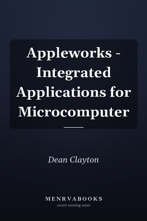 Appleworks - Integrated Applications for Microcomputer