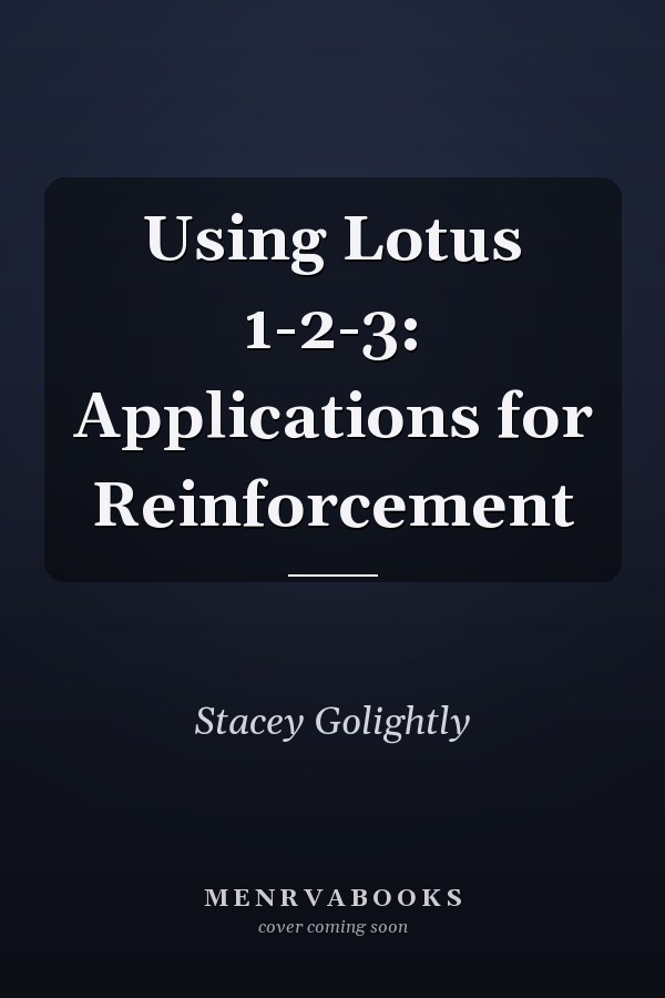 Using Lotus 1-2-3: Applications for Reinforcement