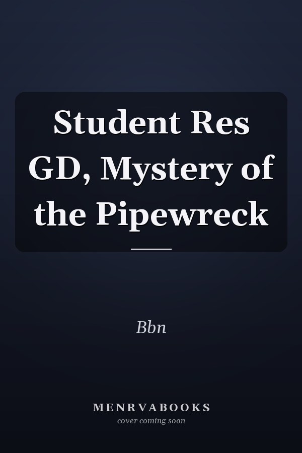 Student Res GD, Mystery of the Pipewreck