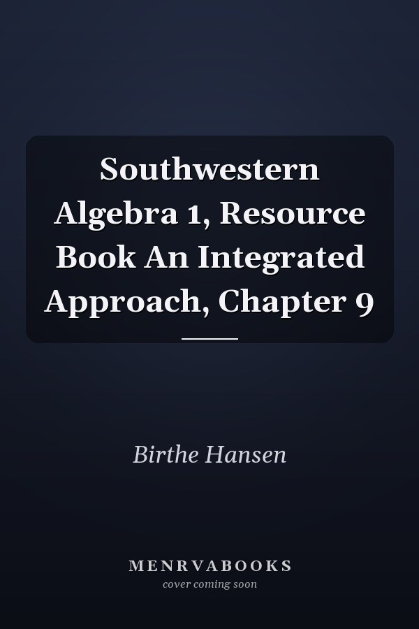 Southwestern Algebra 1, Resource Book An Integrated Approach, Chapter 9