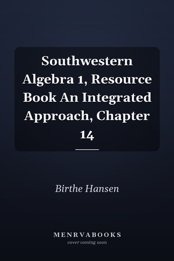 Southwestern Algebra 1, Resource Book An Integrated Approach, Chapter 14