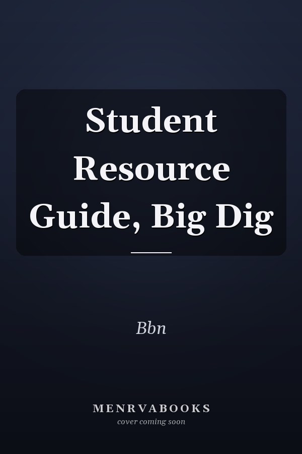 Student Resource Guide, Big Dig