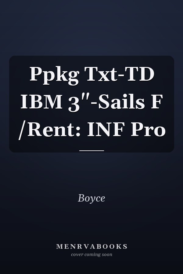 Ppkg Txt-TD IBM 3"-Sails F /Rent: INF Pro