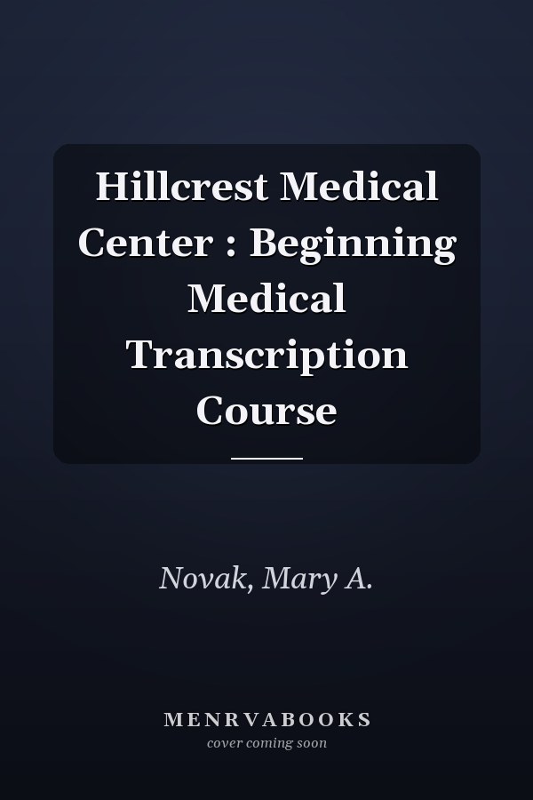 Hillcrest Medical Center : Beginning Medical Transcription Course