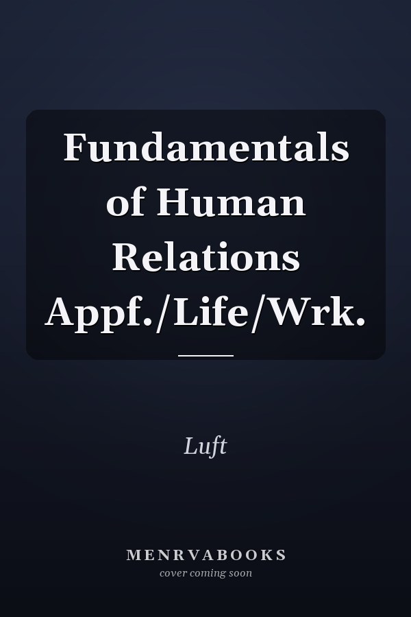 Fundamentals of Human Relations Appf./Life/Wrk.