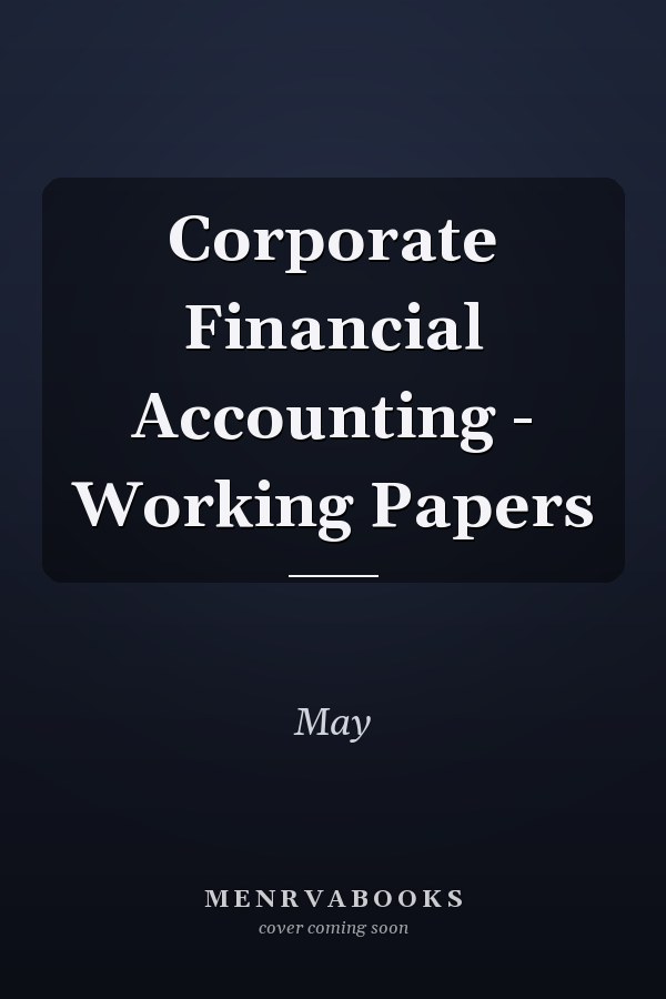 Corporate Financial Accounting - Working Papers