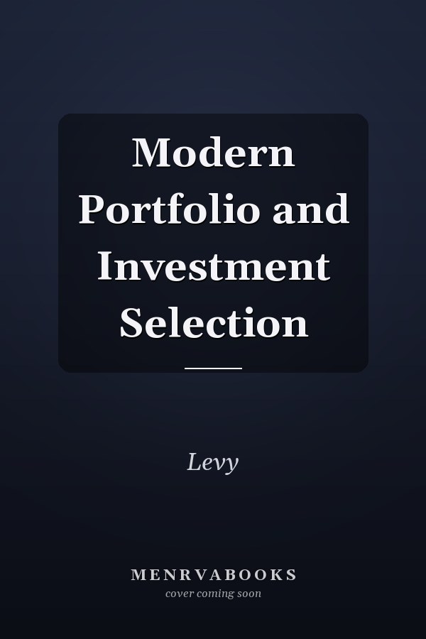 Modern Portfolio and Investment Selection
