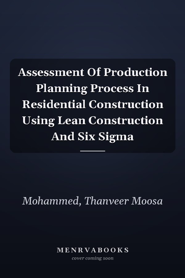 Assessment Of Production Planning Process In Residential Construction Using Lean Construction And Six Sigma