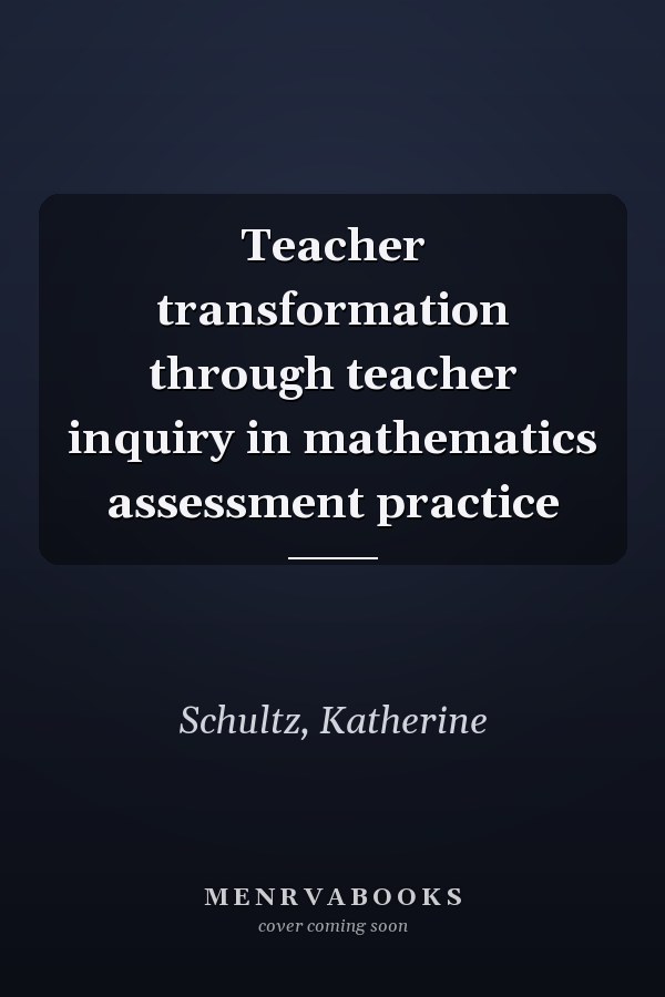 Teacher transformation through teacher inquiry in mathematics assessment practice