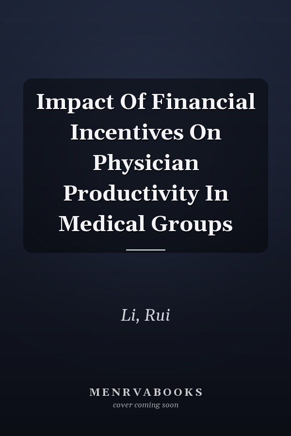 Impact Of Financial Incentives On Physician Productivity In Medical Groups