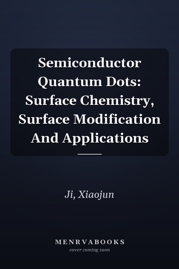 Semiconductor Quantum Dots: Surface Chemistry, Surface Modification And Applications
