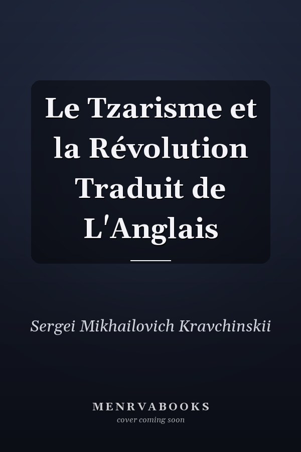 Le Tzarisme et la Révolution Traduit de L'Anglais
