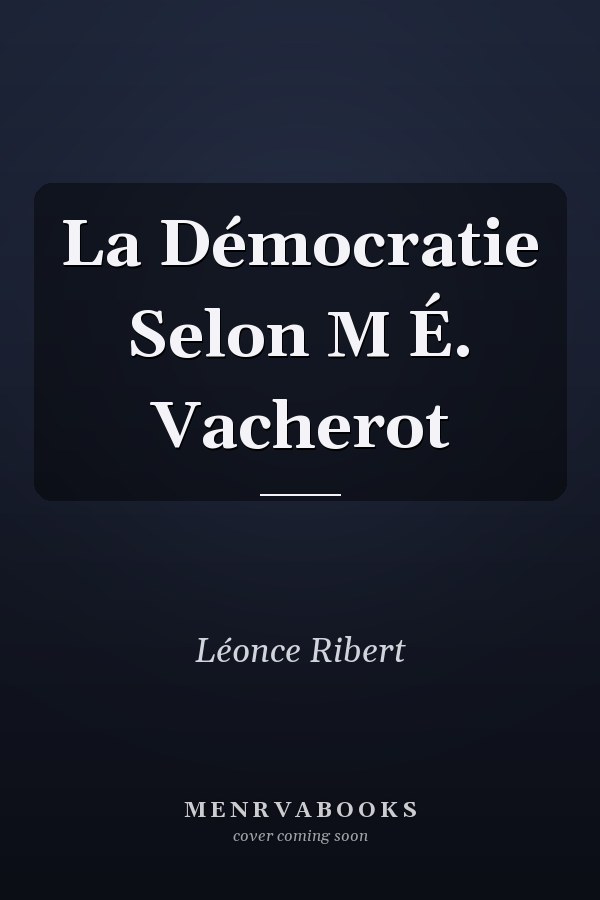 La Démocratie Selon M É. Vacherot