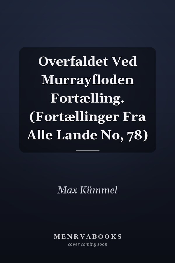 Overfaldet Ved Murrayfloden Fortælling. (Fortællinger Fra Alle Lande No, 78)