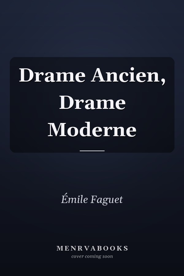 Drame Ancien, Drame Moderne