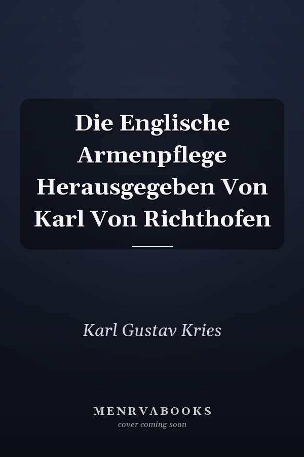 Die Englische Armenpflege Herausgegeben Von Karl Von Richthofen
