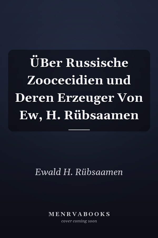 ÜBer Russische Zoocecidien und Deren Erzeuger Von Ew, H. Rübsaamen