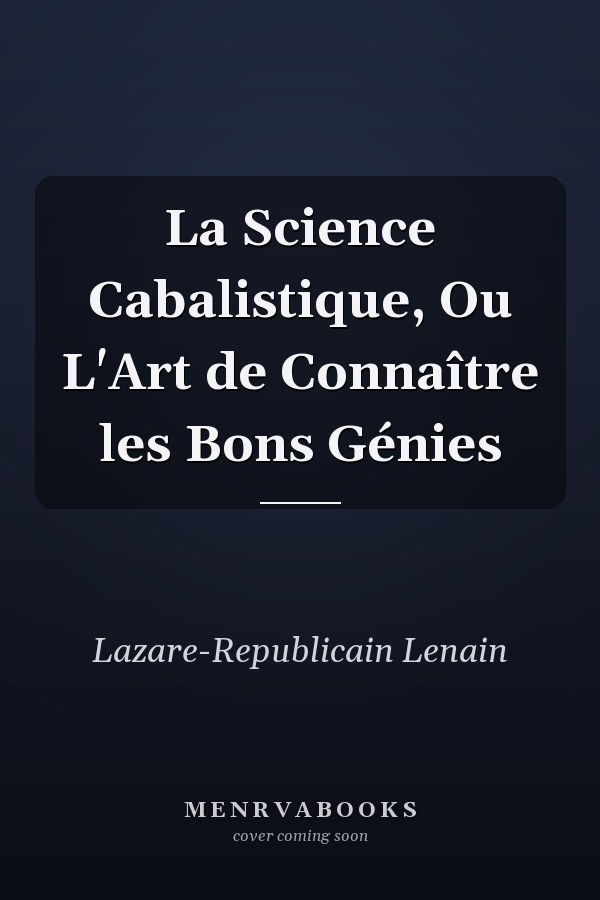 La Science Cabalistique, Ou L'Art de Connaître les Bons Génies